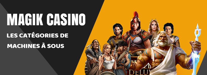 les-diverses-categories-machines-a-sous-disponibles-sur-casino-en-ligne-magik